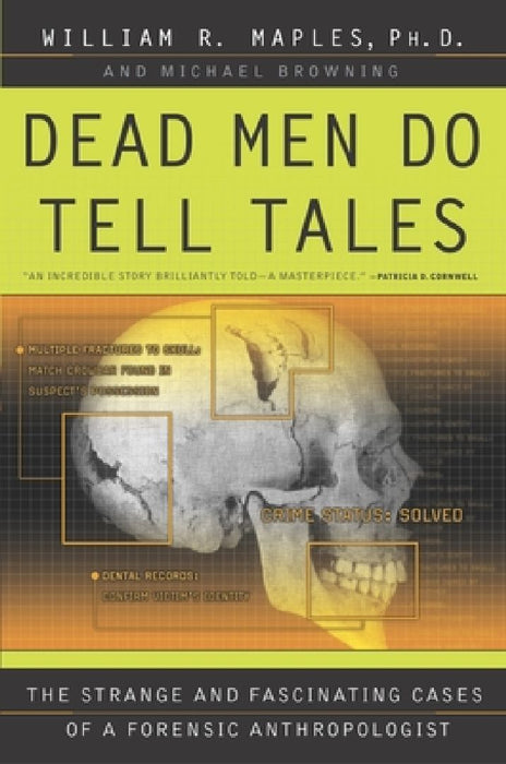 Dead Men Do Tell Tales: The Strange and Fascinating Cases of a Forensic Anthropologist by William R. Maples