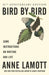 Bird by Bird: Some Instructions on Writing and Life by Anne Lamott