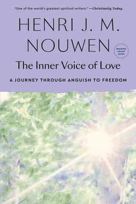 The Inner Voice of Love: A Journey Through Anguish to Freedom by Henri J. M. Nouwen