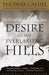 Desire of the Everlasting Hills: The World Before and After Jesus by Thomas Cahill