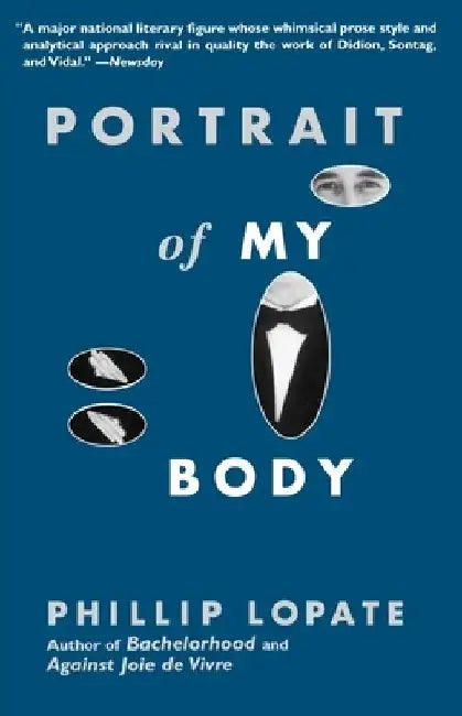 Portrait of My Body: A Memoir in Essays by Phillip Lopate