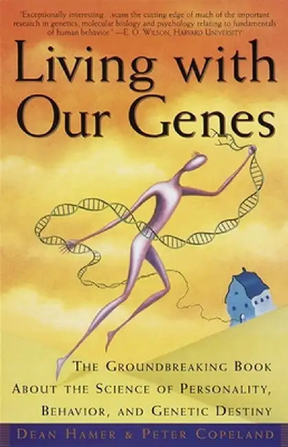 Living with Our Genes: The Groundbreaking Book about the Science of Personality, Behavior, and Genetic Destiny by Dean H. Hamer