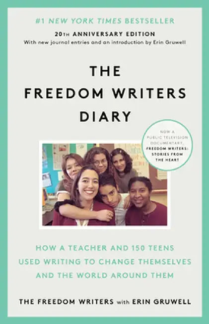 The Freedom Writers Diary: How a Teacher and 150 Teens Used Writing to Change Themselves and the World Around Them by The Freedom Writers