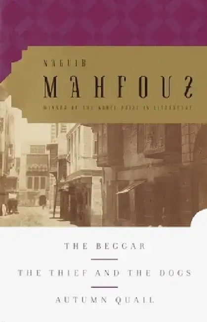 The Beggar, the Thief and the Dogs, Autumn Quail by Naguib Mahfouz