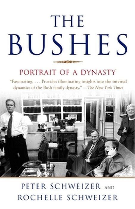 The Bushes: Portrait of a Dynasty by Peter Schweizer