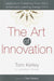 The Art of Innovation: Lessons in Creativity from Ideo, America's Leading Design Firm by Tom Kelley