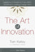 The Art of Innovation: Lessons in Creativity from Ideo, America's Leading Design Firm by Tom Kelley