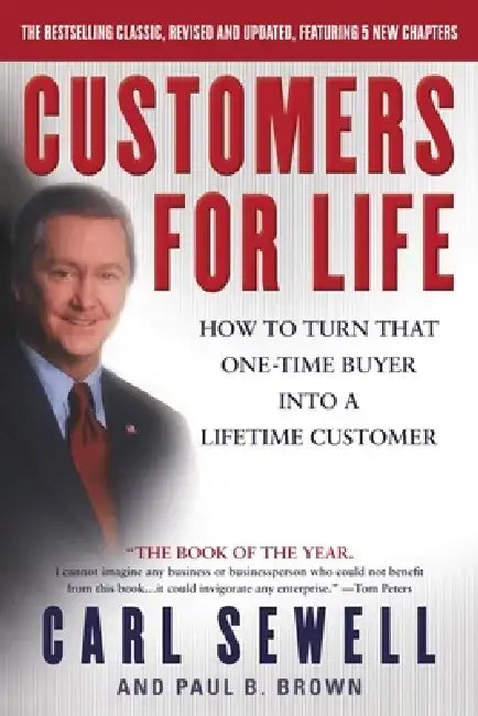 Customers for Life: How to Turn That One-Time Buyer Into a Lifetime Customer by Carl Sewell