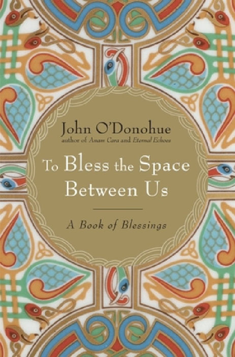 To Bless the Space Between Us: A Book of Blessings