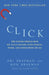 Click: The Forces Behind How We Fully Engage with People, Work, and Everything We Do by Ori Brafman