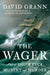 The Wager: A Tale of Shipwreck, Mutiny and Murder by David Grann