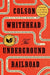 The Underground Railroad by Colson Whitehead