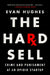 The Hard Sell: Crime and Punishment at an Opioid Startup by Evan Hughes