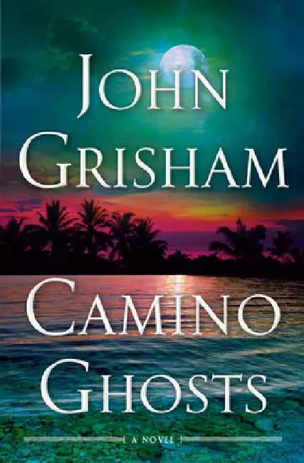 Camino Ghosts by John Grisham