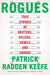 Rogues: True Stories of Grifters, Killers, Rebels and Crooks by Patrick Radden Keefe