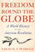 Freedom Round the Globe: A World History of the American Revolution by Sarah M. S. Pearsall