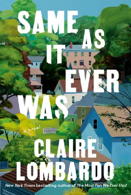 Same as It Ever Was by Claire Lombardo