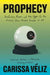 Prophecy: Prediction, Power, and the Fight for the Future, from Ancient Oracles to AI by Carissa Veliz