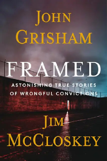 Framed - Limited Edition: Astonishing True Stories of Wrongful Convictions by John Grisham