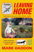 Leaving Home: A Memoir in Full Colour by Mark Haddon