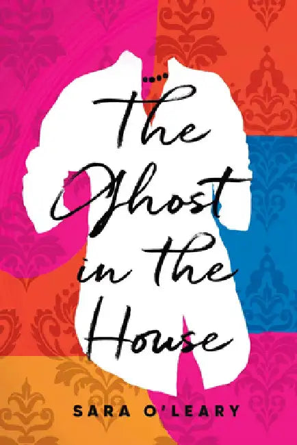 The Ghost in the House by Sara O'Leary