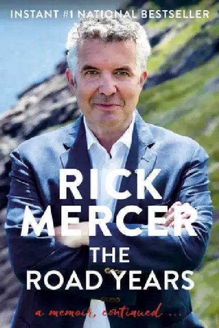 The Road Years: A Memoir, Continued . . . by Rick Mercer