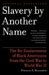 Slavery by Another Name: The Re-Enslavement of Black Americans from the Civil War to World War II by Douglas A. Blackmon
