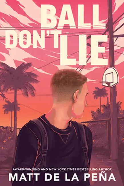 Ball Don't Lie by Matt De La Pena