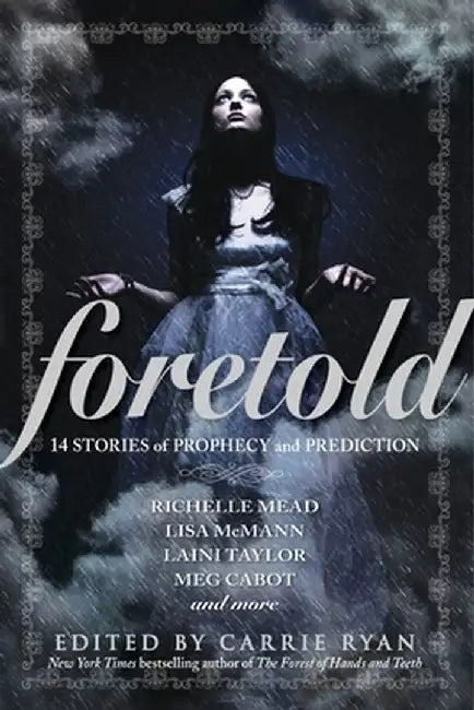 Foretold: 14 Stories of Prophecy and Prediction by Carrie Ryan