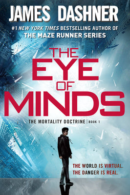 The Eye of Minds (the Mortality Doctrine, Book One) by James Dashner