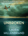 Unbroken (the Young Adult Adaptation): An Olympian's Journey from Airman to Castaway to Captive by Laura Hillenbrand