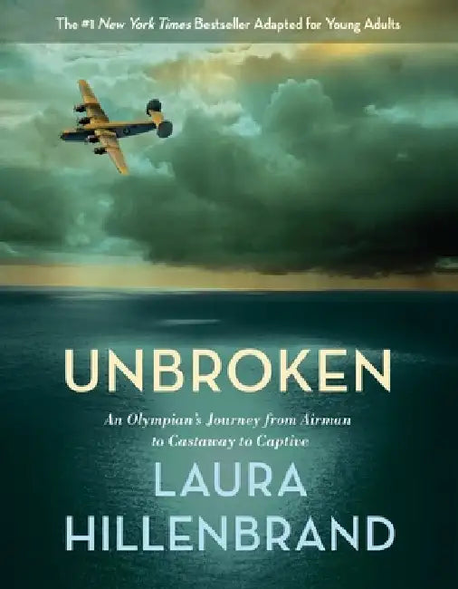 Unbroken: An Olympian's Journey from Airman to Castaway to Captive by Laura Hillenbrand