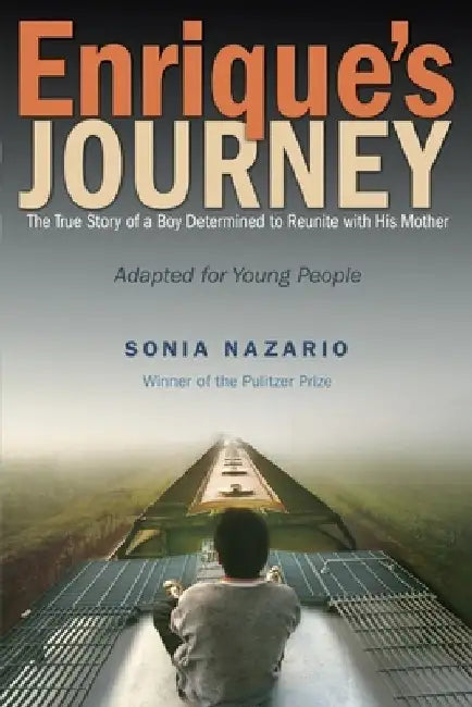 Enrique's Journey: The True Story of a Boy Determined to Reunite with His Mother by Sonia Nazario