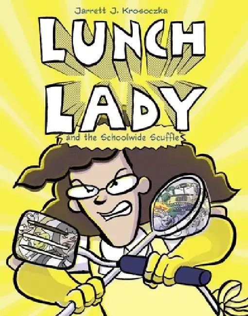 Lunch Lady and the Schoolwide Scuffle by Jarrett J. Krosoczka