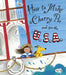 How to Make a Cherry Pie and See the U.S.A. by Marjorie Priceman