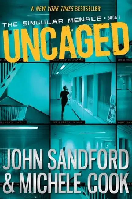 Uncaged (the Singular Menace, 1) by John Sandford