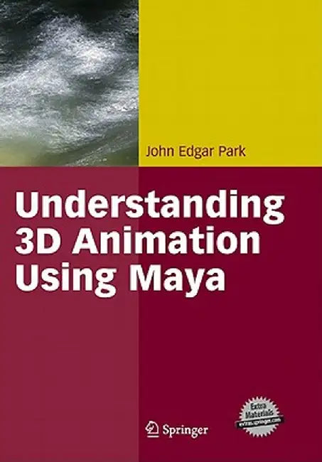 Understanding 3D Animation Using Maya by John Edgar Park