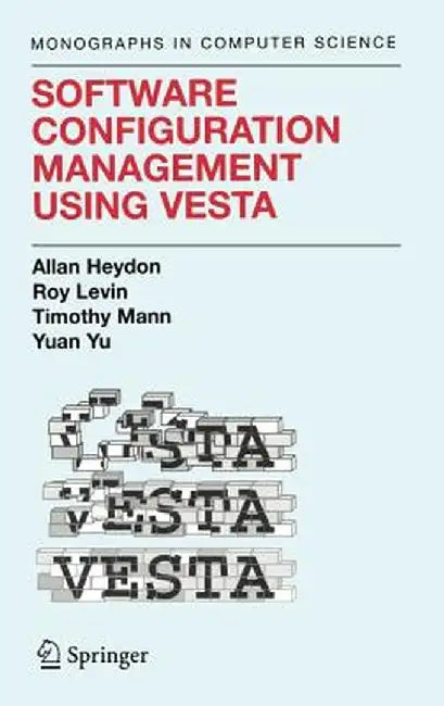 Software Configuration Management Using Vesta by Clark Allan Heydon