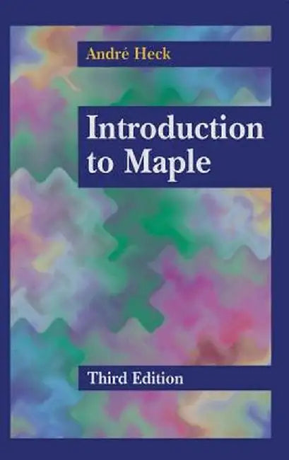 Introduction to Maple by Andre Heck