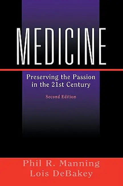 Medicine: Preserving the Passion in the 21st Century by Phil R. Manning
