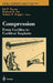 Compression: From Cochlea to Cochlear Implants by Sid Bacon, Richard R. Fay