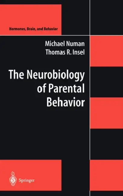 The Neurobiology of Parental Behavior by Michael Numan, Thomas R. Insel