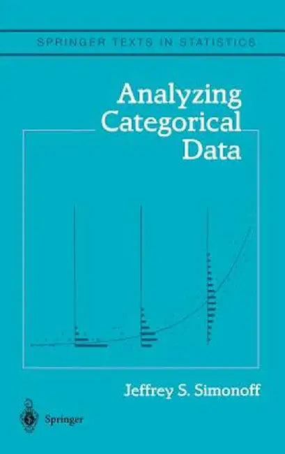 Analyzing Categorical Data by Jeffrey S. Simonoff
