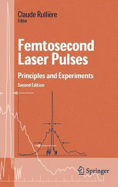 Femtosecond Laser Pulses: Principles and Experiments by Claude Rulliere