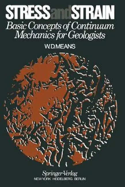 Stress and Strain: Basic Concepts of Continuum Mechanics for Geologists by W. D. Means