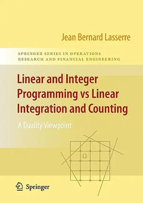Linear and Integer Programming Vs Linear Integration and Counting: A Duality Viewpoint by Jean-Bernard Lasserre