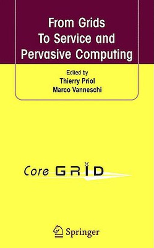 From Grids To Serve And Pervasive Computing by Thierry Priol, Marco Vanneschi