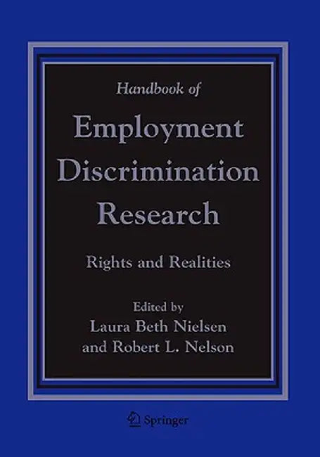 Handbook Of Employment Discrimination Research: Rights and Realities by Laura Beth Nielsen, Robert L. Nelson