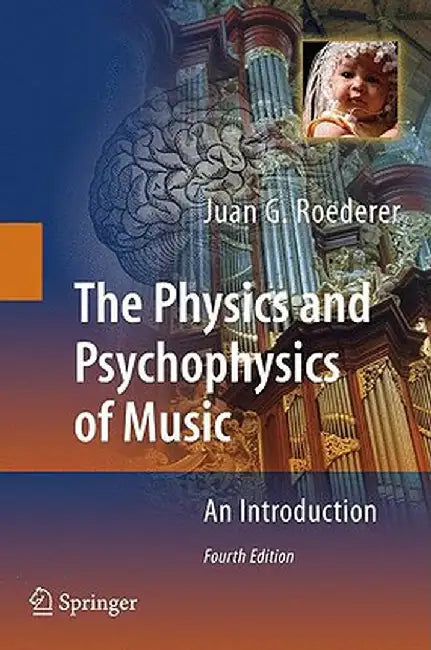 The Physics and Psychophysics of Music: An Introduction by Juan G. Roederer