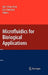 Microfluidics for Biological Applications by Wei-Cheng Tian, Erin Finehout